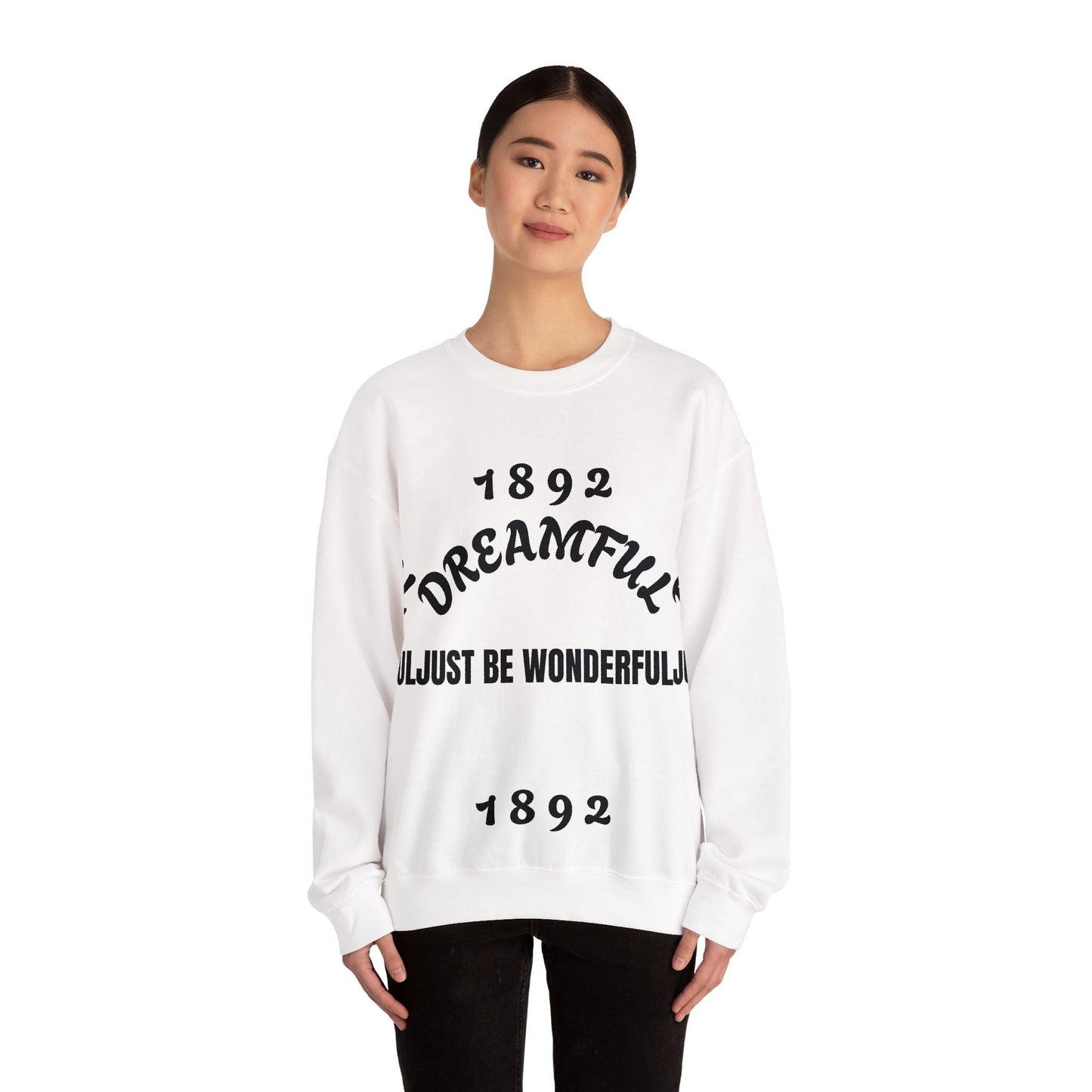 Dreamful 1892 Crewneck Sweatshirt - "Just Be Wonderful" Cozy Graphic Pullover - kaon_place