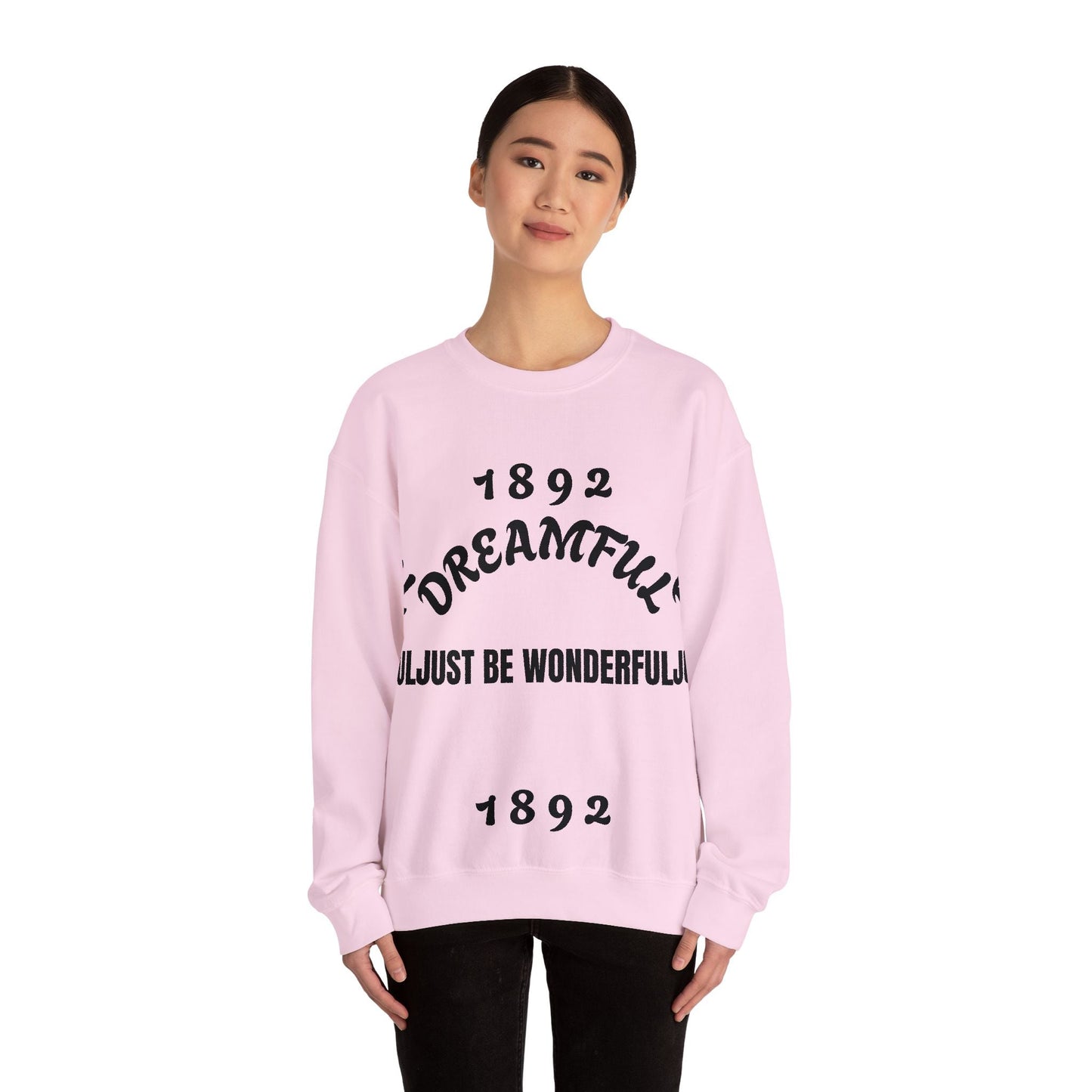 Dreamful 1892 Crewneck Sweatshirt - "Just Be Wonderful" Cozy Graphic Pullover - kaon_place